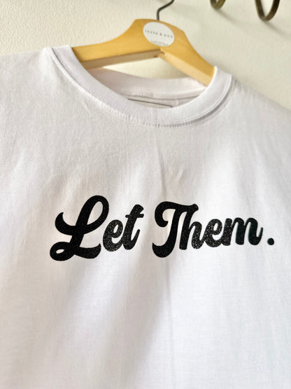 *SALE* Let Them T shirt